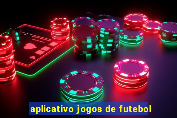 aplicativo jogos de futebol