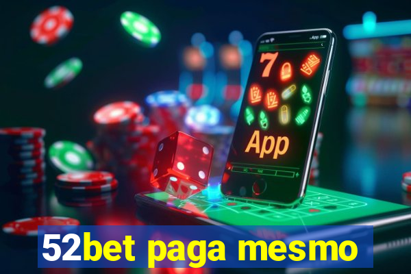 52bet paga mesmo