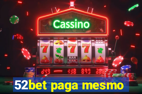 52bet paga mesmo