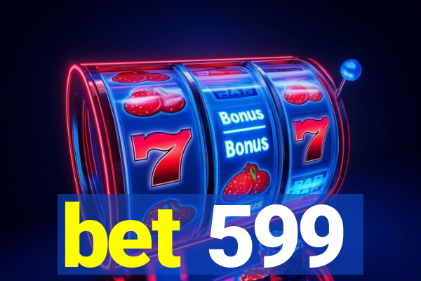 bet 599