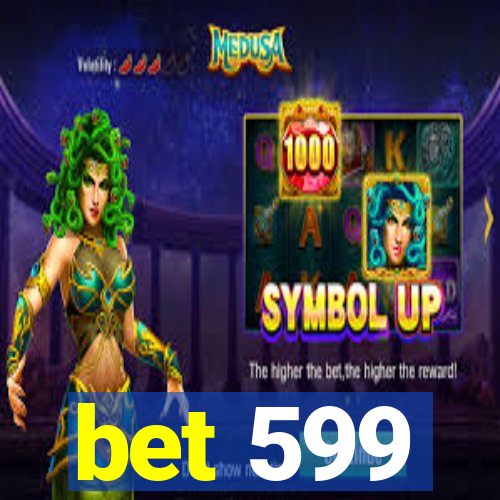 bet 599