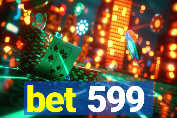 bet 599