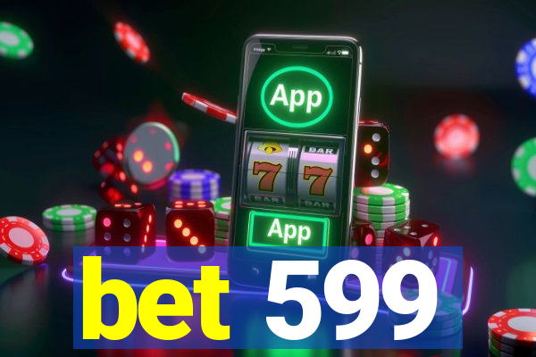 bet 599