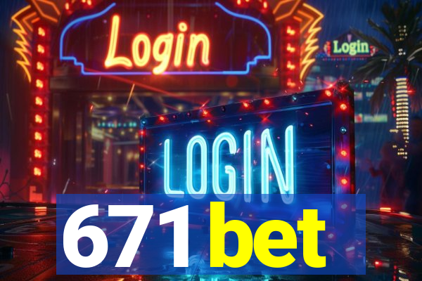 671 bet