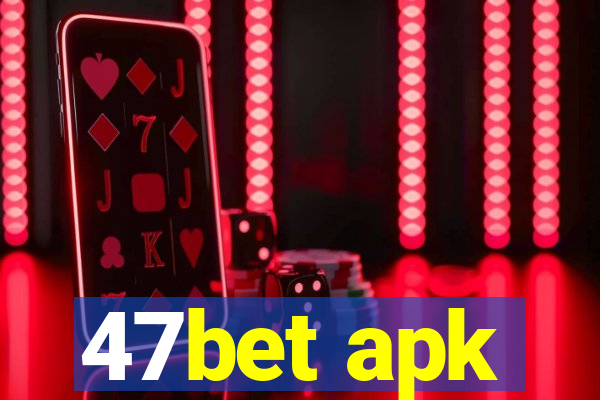 47bet apk