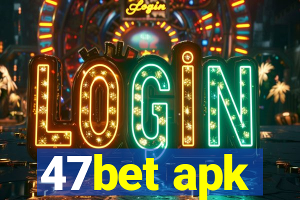 47bet apk