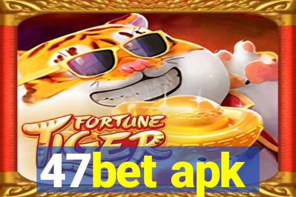 47bet apk