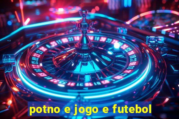 potno e jogo e futebol