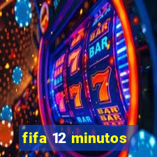 fifa 12 minutos