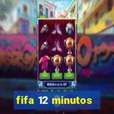 fifa 12 minutos