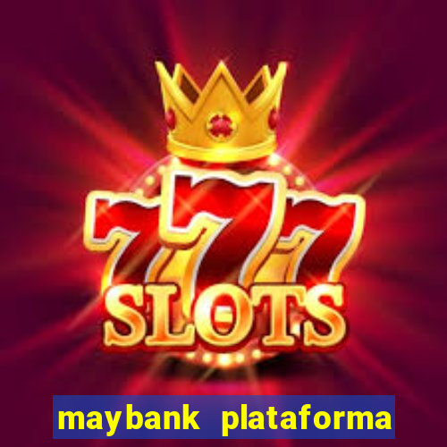 maybank plataforma de jogos