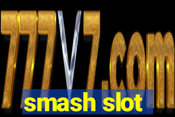 smash slot