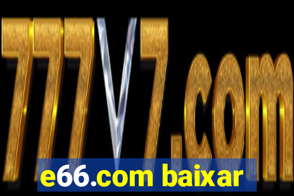 e66.com baixar