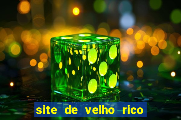 site de velho rico para ganhar pix