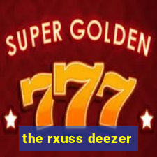 the rxuss deezer