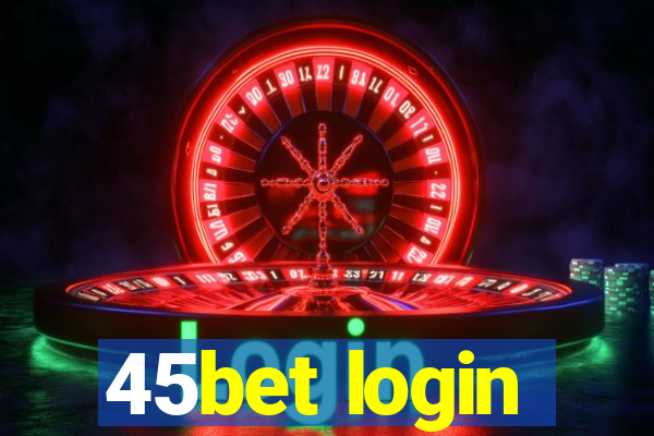 45bet login