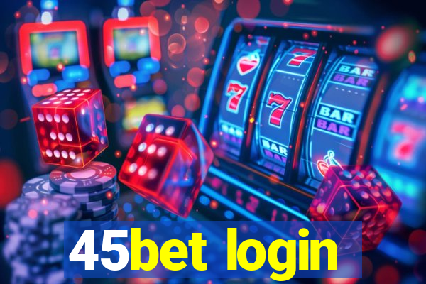 45bet login