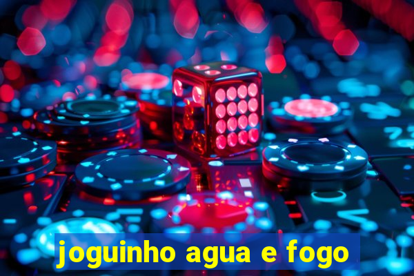 joguinho agua e fogo