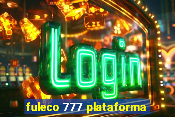 fuleco 777 plataforma