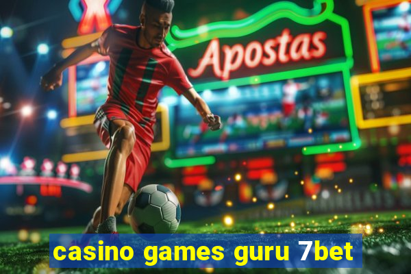 casino games guru 7bet