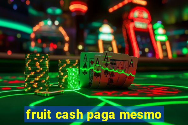 fruit cash paga mesmo