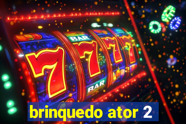 brinquedo ator 2