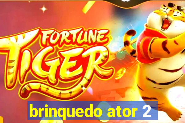 brinquedo ator 2