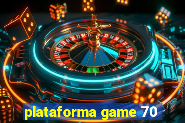 plataforma game 70