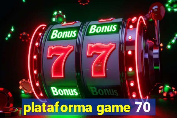 plataforma game 70