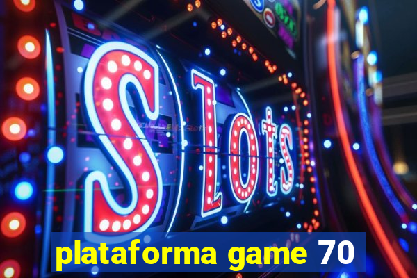 plataforma game 70