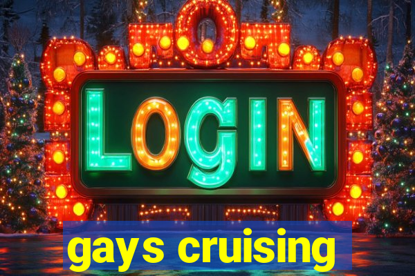 gays cruising