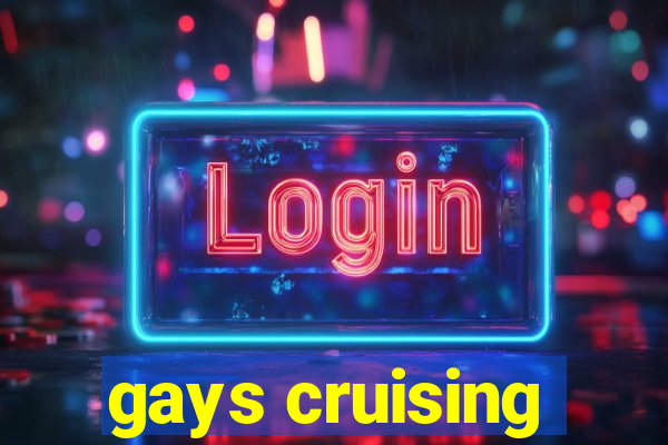 gays cruising