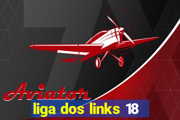 liga dos links 18