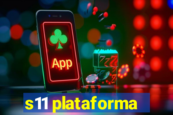 s11 plataforma