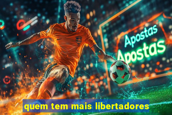 quem tem mais libertadores