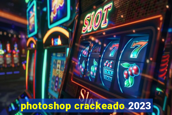 photoshop crackeado 2023