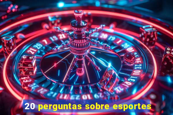 20 perguntas sobre esportes