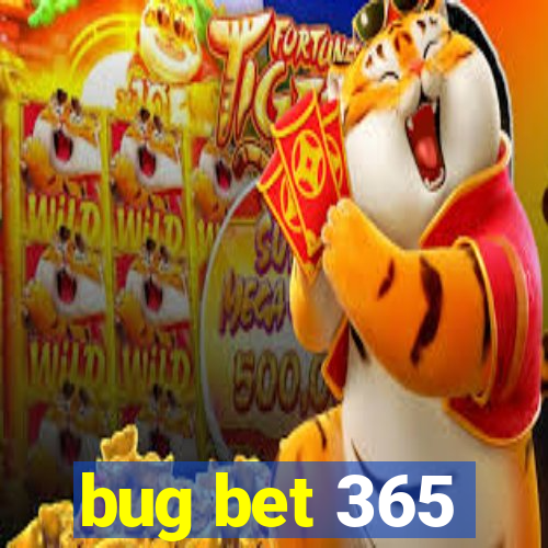 bug bet 365