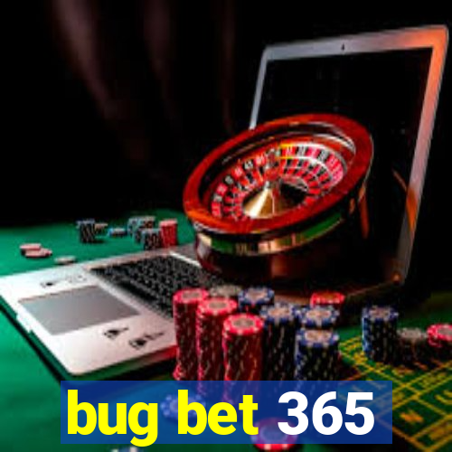 bug bet 365