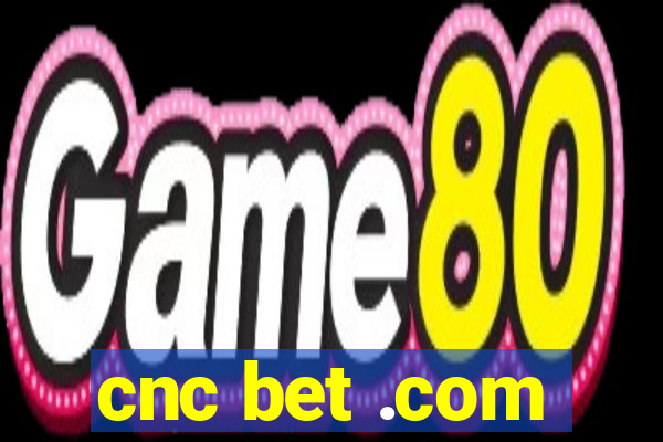 cnc bet .com