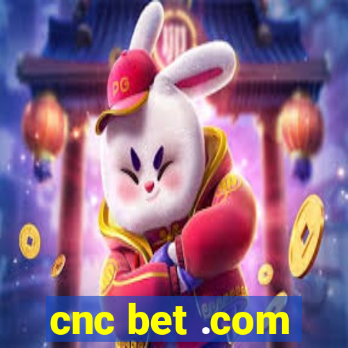 cnc bet .com