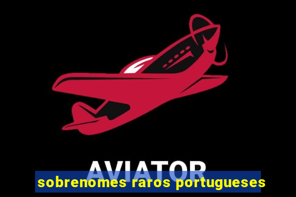 sobrenomes raros portugueses