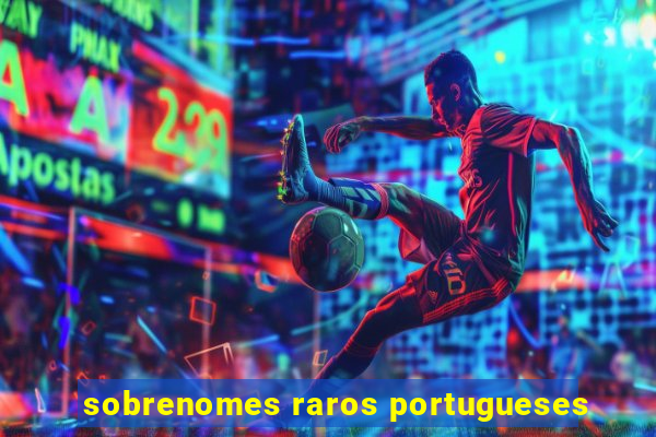 sobrenomes raros portugueses