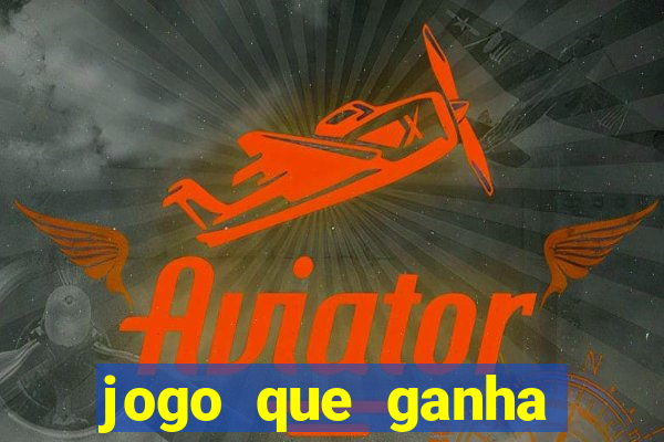 jogo que ganha dinheiro sem fazer deposito