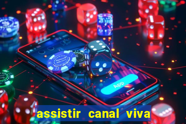 assistir canal viva online gratis