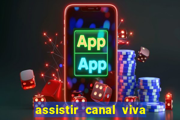 assistir canal viva online gratis