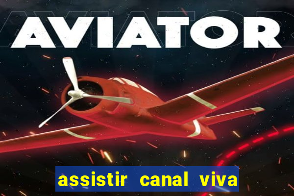 assistir canal viva online gratis