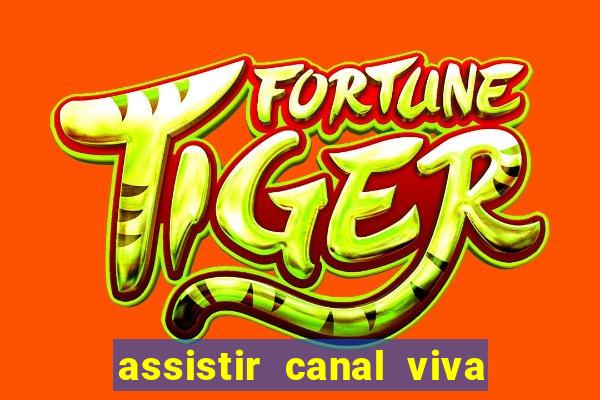 assistir canal viva online gratis