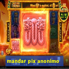 mandar pix anonimo