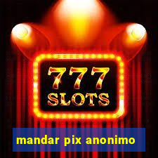 mandar pix anonimo